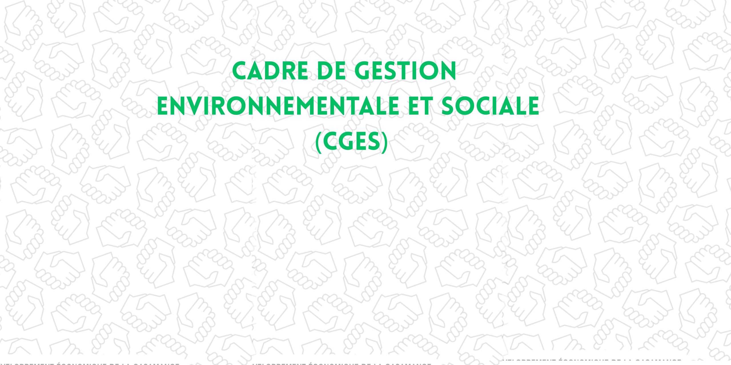 CADRE DE GESTION ENVIRONNEMENTALE ET SOCIALE (CGES)